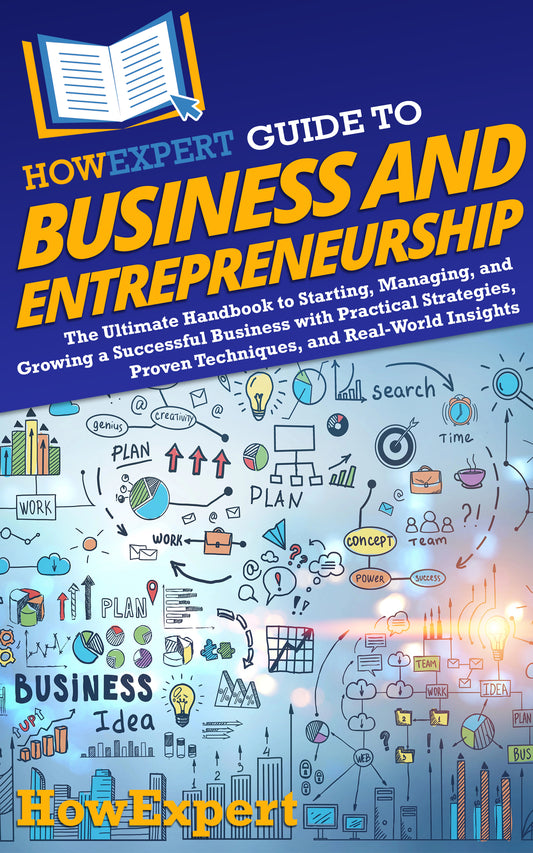 HowExpert Guide to Business and Entrepreneurship