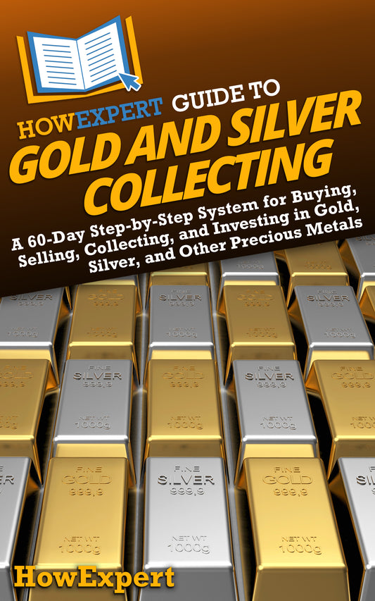 HowExpert Guide to Gold and Silver Collecting