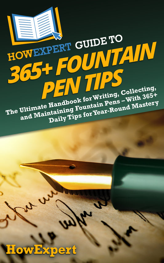 HowExpert Guide to 365+ Fountain Pen Tips