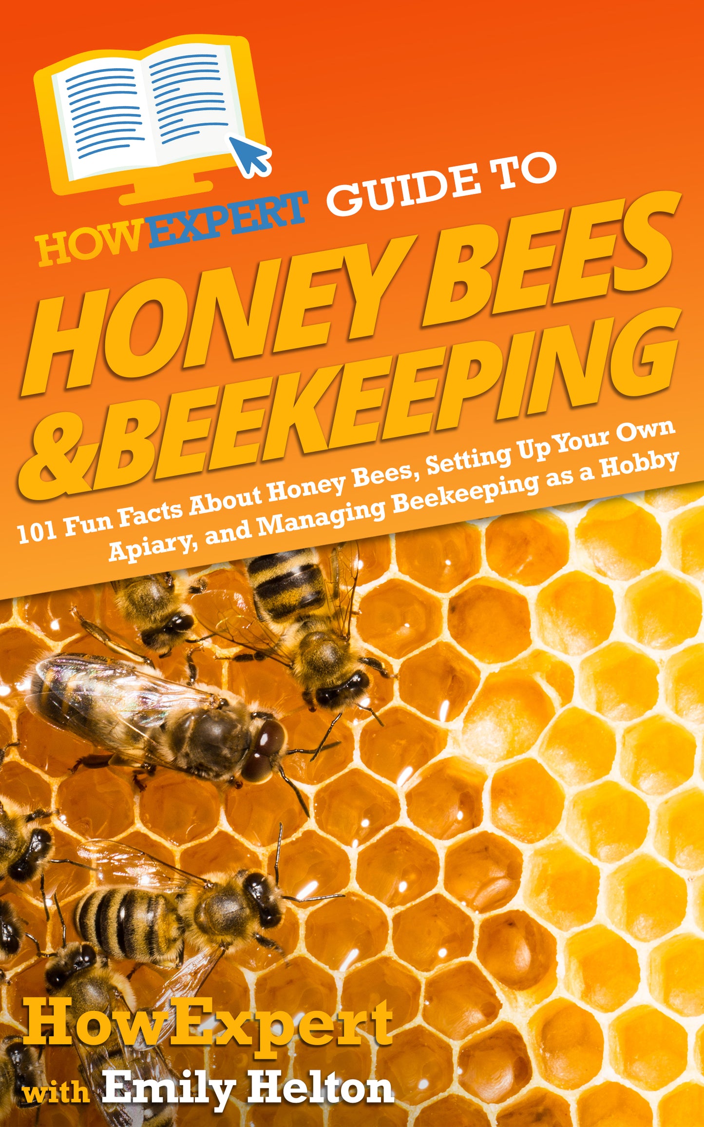 HowExpert Guide to Honey Bees & Beekeeping