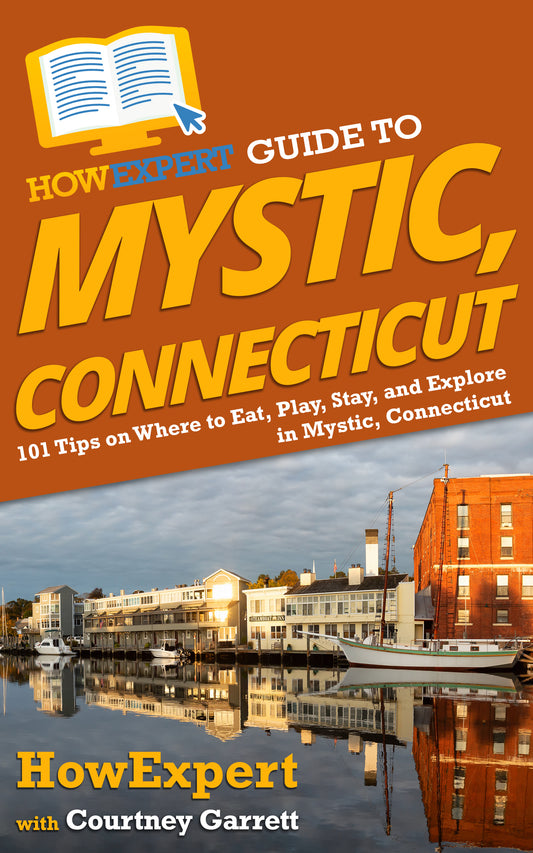 HowExpert Guide to Mystic, Connecticut