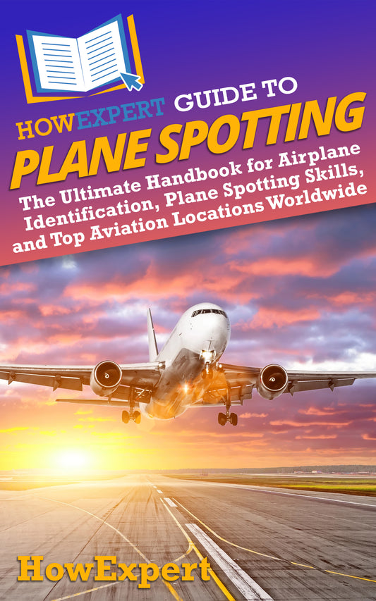 HowExpert Guide to Plane Spotting