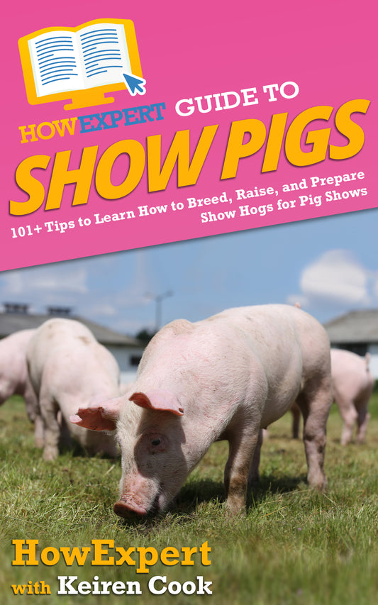 HowExpert Guide to Show Pigs