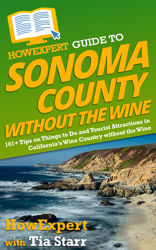 HowExpert Guide to Sonoma County without the Wine