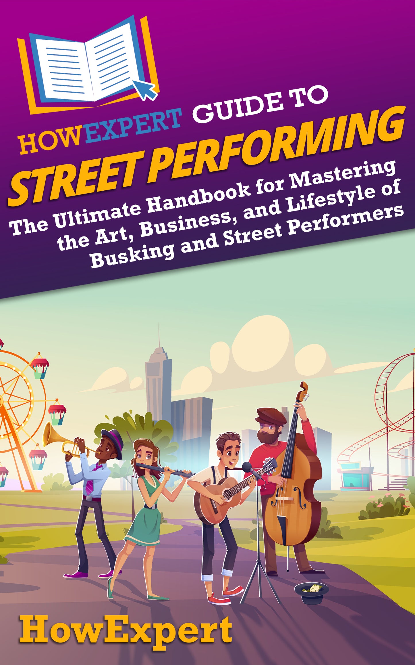 HowExpert Guide to Street Performing