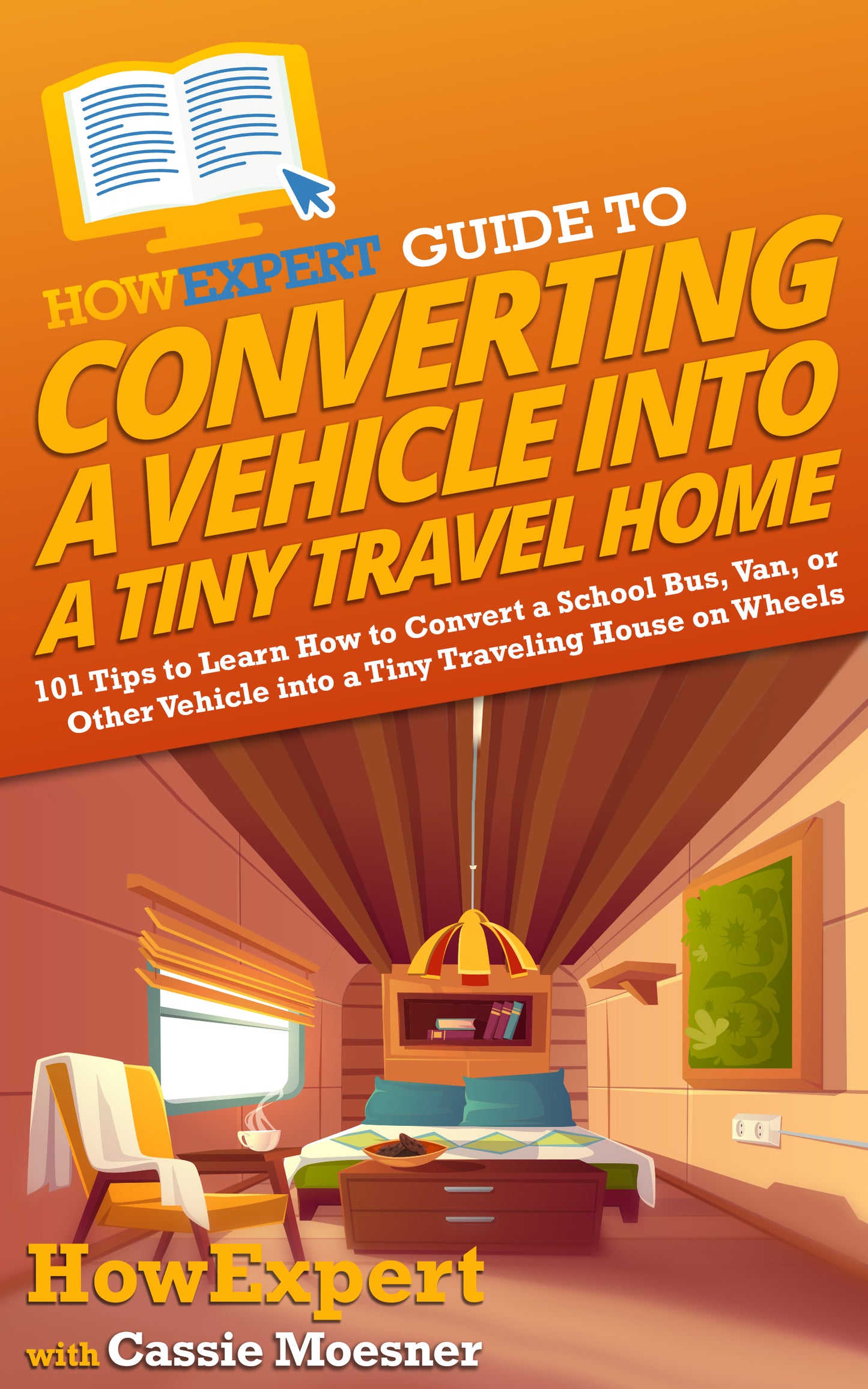 HowExpert Guide to Converting a Vehicle into a Tiny Travel Home