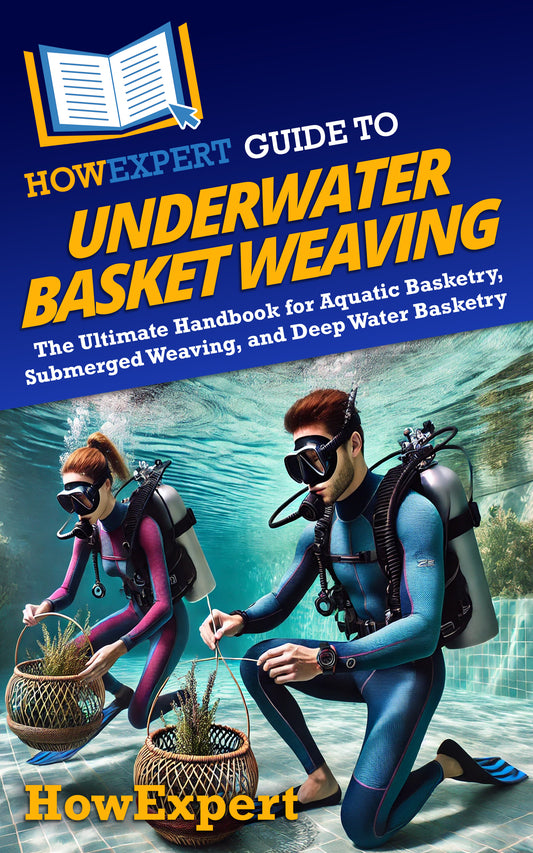 HowExpert Guide to Underwater Basket Weaving