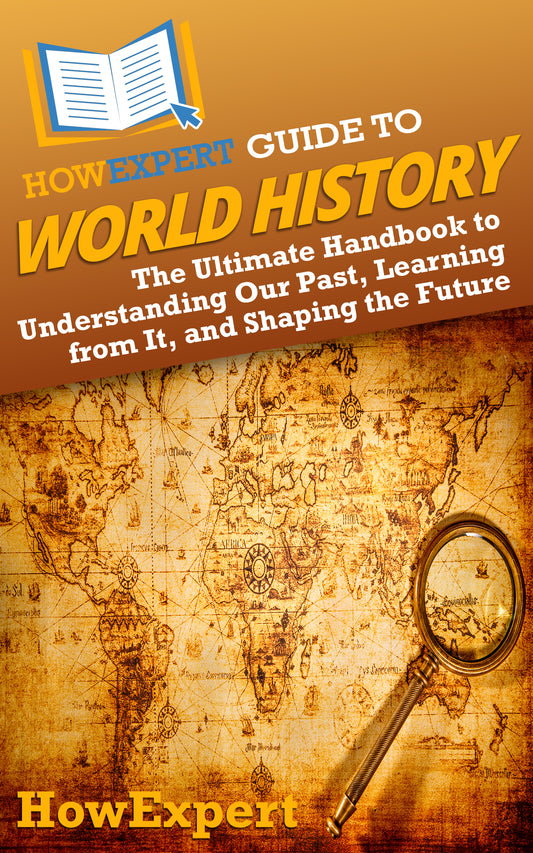 HowExpert Guide to World History