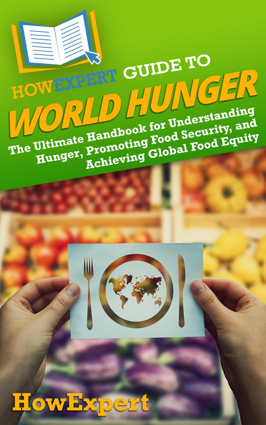 HowExpert Guide to World Hunger